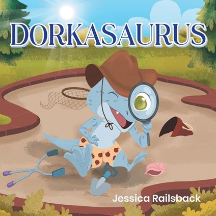 Dorkasaurus - Jessica Railsback - ebook
