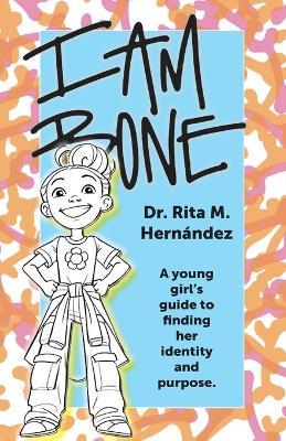 I Am Bone - Rita M Hernandez - cover