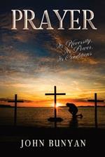 Prayer: Its Necessity, Its Power, Its Conditions