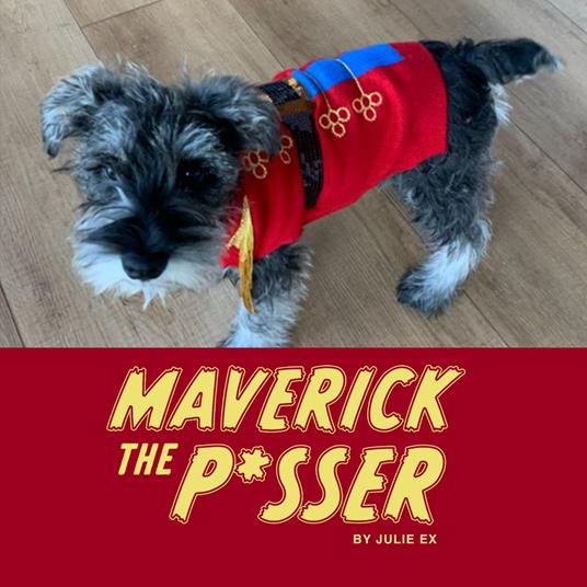 Maverick the P*sser