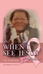 When I See Jesus: Amen: The Finish Race