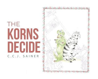 The Korns Decide - C C J Sainer - cover