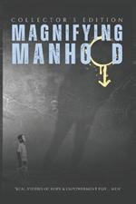 Magnifying - Manhood: Real Stories of Hope and Empowerment for Men