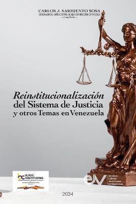REINSTITUCIONALIZACI?N DEL SISTEMA DE JUSTICIA Y OTROS TEMAS EN VENEZUELA Cuatro a?os de actividades 2019-2023 - cover