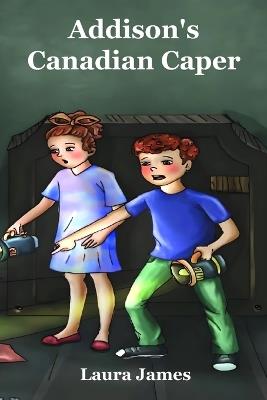 Addison's Canadian Caper - Laura James - cover