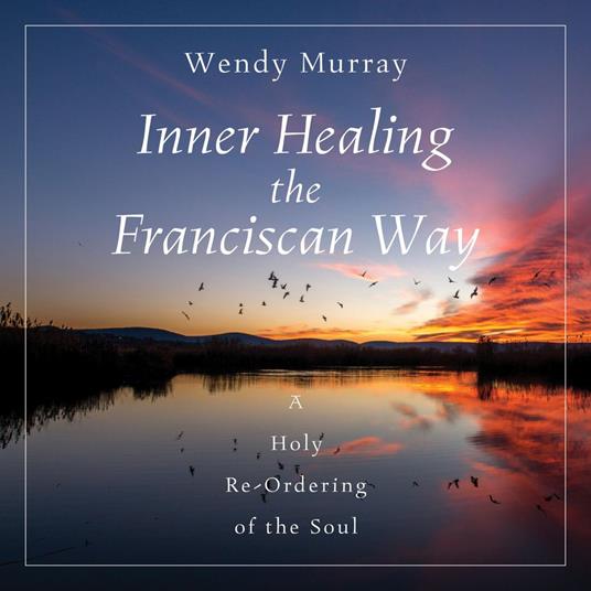 Inner Healing the Franciscan Way