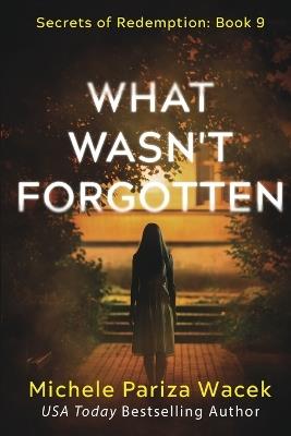 What Wasn't Forgotten - Michele Pw (Pariza Wacek) - cover