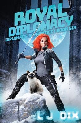 Royal Diplomacy: Diplomat's Apprentice Book 6 - L J Dix - cover