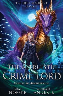 The Altruistic Crime Lord - Sarah Noffke,Michael Anderle - cover
