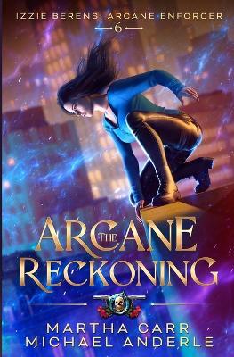 The Arcane Reckoning - Martha Carr,Michael Anderle - cover
