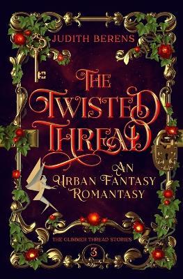 The Twisted Thread: A Witchy Love-Triangle Contemporary Romantasy - Judith Berens,Martha Carr - cover