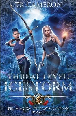 Threat Level: IceStorm - Tr Cameron,Martha Carr - cover