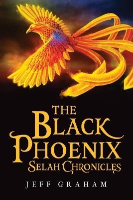 The Black Phoenix Selah Chronicles - Jeff Graham - cover