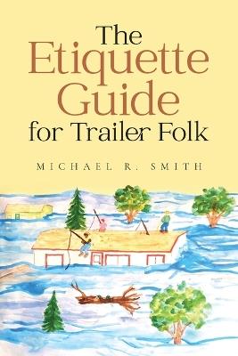 The Etiquette Guide For Trailer Folk - Michael R Smith - cover