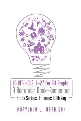 LEVITICUS 1-27 For All People 'A Reminder Book - Remember': Sin Is Serious, It Comes with Pay: Sin is Serious, It comes with pay!: Sin is Serious: A Reminder Book - Remember: Sin Is Serious, It Comes with Pay: For All People - Maryland Harrison - cover