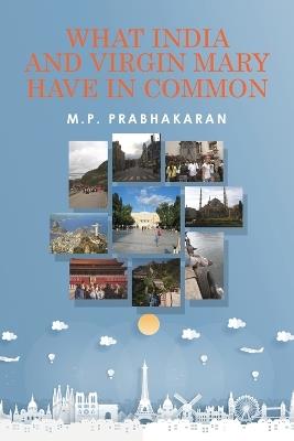 What India and Virgin Mary Have In Common - M P Prabhakaran - cover