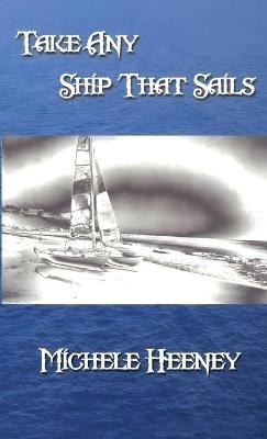 Take Any Ship That Sails - Michele Heeney - cover