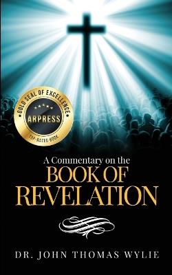 A Commentary on the Book of Revelation - John Thomas Wylie - cover