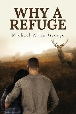 Why A Refuge - Michael Allen George - cover