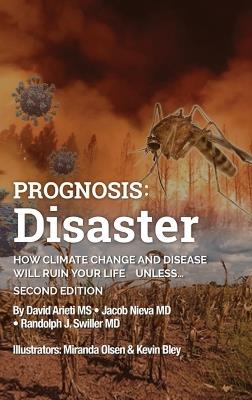 Prognosis: Disaster: How Climate Change and Disease Will Ruin Your Life UNLESS...Second Edition - David Arieti - cover