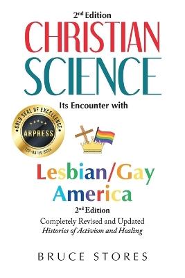 Christian Science: Its Encounter With Lesbian/Gay America...2nd Edition - Bruce Stores - cover