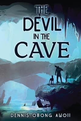 The Devil In The Cave - Dennis Obong Awoii - cover