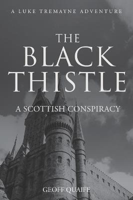 The Black Thistle: A Scottish Conspiracy - Geoff Quaife - cover