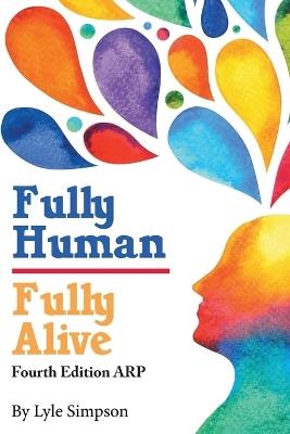 Fully Human/ Fully Alive: A Human Model - Lyle L Simpson - cover