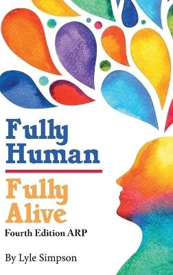 Fully Human/ Fully Alive: A Human Model - Lyle L Simpson - cover