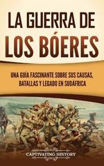 La guerra de los bóeres: Una guía fascinante sobre sus causas, batallas y legado en Sudáfrica
