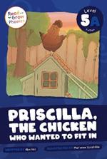 Priscilla, the Chicken Who Wanted to Fit In: Level 5A