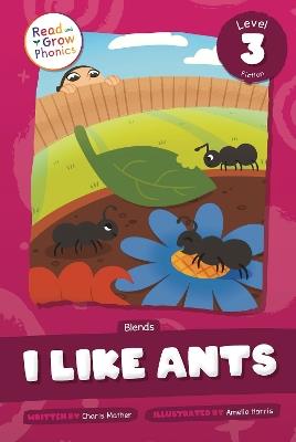 I Like Ants: Level 3 (Blends) - Charis Mather - cover
