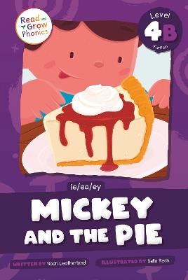 Mickey and the Pie: Level 4B (ie/ea/ey) - Noah Leatherland - cover