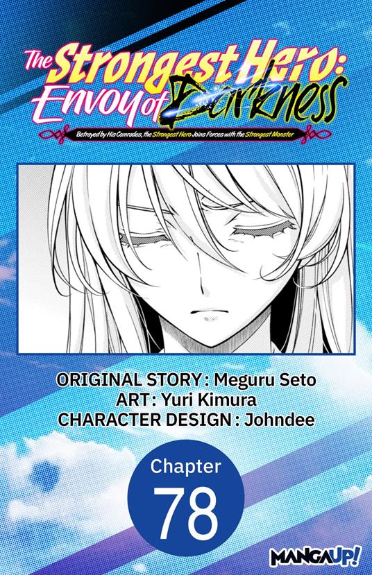 The Strongest Hero: Envoy of Darkness -Betrayed by His Comrades, the Strongest Hero Joins Forces with the Strongest Monster- #078 - Dee John,Yuri Kimura,Meguru Seto - ebook
