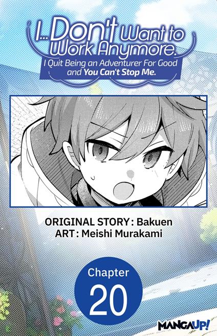 I... Don't Want to Work Anymore. I Quit Being an Adventurer For Good and You Can't Stop Me. #020 - Bakuen,Meishi Murakami - ebook