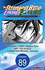 The Strongest Hero: Envoy of Darkness -Betrayed by His Comrades, the Strongest Hero Joins Forces with the Strongest Monster- #089