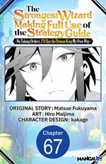 The Strongest Wizard Making Full Use of the Strategy Guide -No Taking Orders, I'll Slay the Demon King My Own Way- #067
