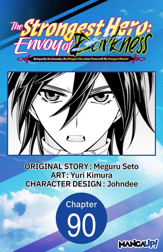 The Strongest Hero: Envoy of Darkness -Betrayed by His Comrades, the Strongest Hero Joins Forces with the Strongest Monster- #090