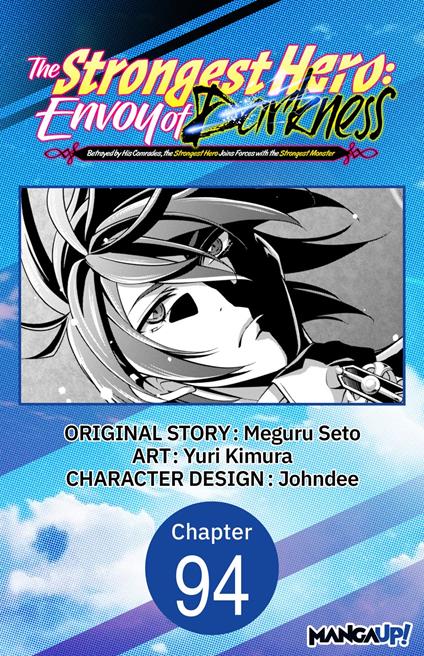 The Strongest Hero: Envoy of Darkness -Betrayed by His Comrades, the Strongest Hero Joins Forces with the Strongest Monster- #094