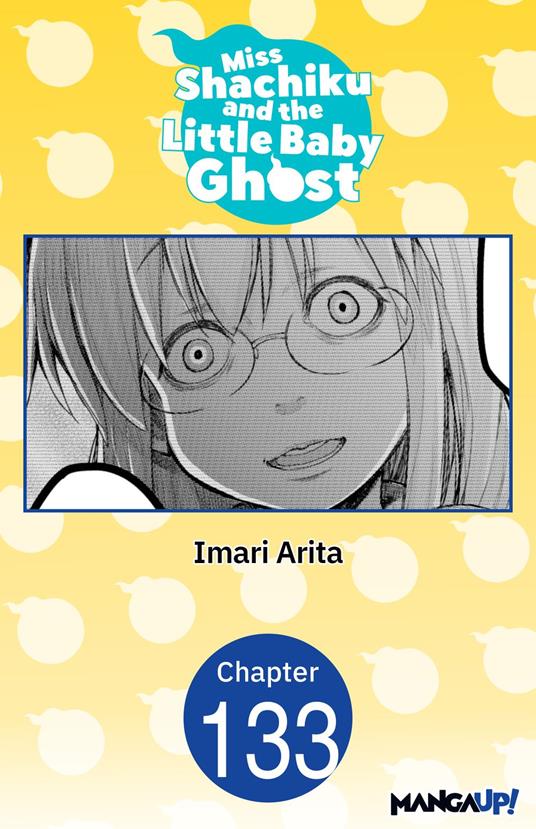 Miss Shachiku and the Little Baby Ghost #133