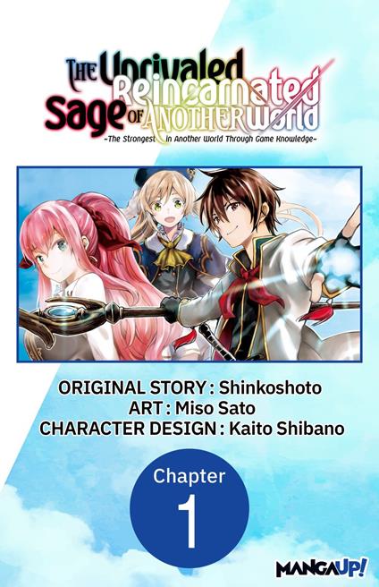 The Unrivaled Reincarnated Sage of Another World -The Strongest in Another World Through Game Knowledge- #001