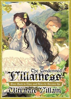 The Condemned Villainess Goes Back in Time and Aims to Become the Ultimate Villain (Light Novel) Vol. 5 - Bakufu Narayama - cover