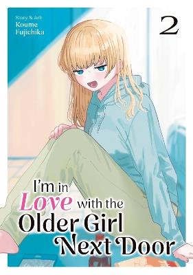 I'm in Love with the Older Girl Next Door Vol. 2 - Koume Fujichika - cover