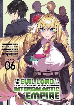 I’m the Evil Lord of an Intergalactic Empire! (Manga) Vol. 6 - Yomu Mishima - cover