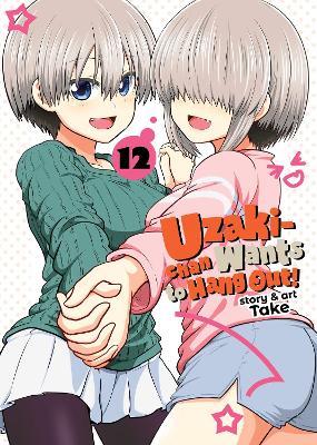 Uzaki-chan Wants to Hang Out! Vol. 12 - Take - cover