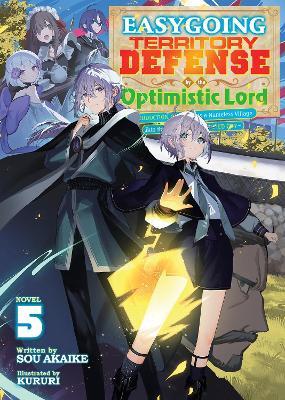 Easygoing Territory Defense by the Optimistic Lord: Production Magic Turns a Nameless Village into the Strongest Fortified City (Light Novel) Vol. 5 - Sou Akaike - cover