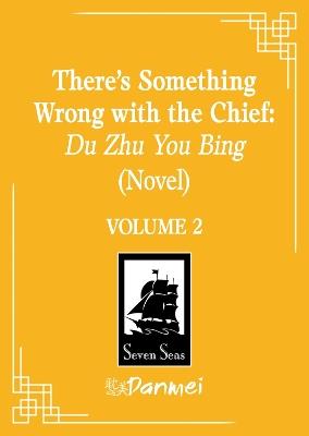 There's Something Wrong with the Chief: Du Zhu You Bing (Novel) Vol. 2 - Yang Su - cover