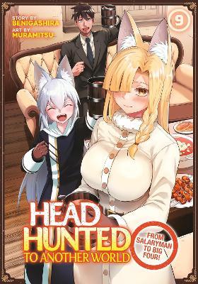 Headhunted to Another World: From Salaryman to Big Four! Vol. 9 - Benigashira - cover