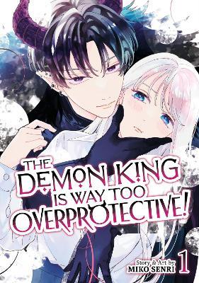 The Demon King is Way Too Overprotective! Vol. 1 - Miko Senri - cover