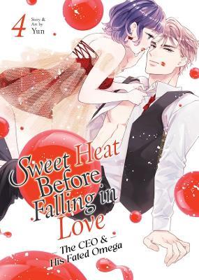 Sweet Heat Before Falling in Love: The CEO and His Fated Omega Vol. 4 - Yun - cover